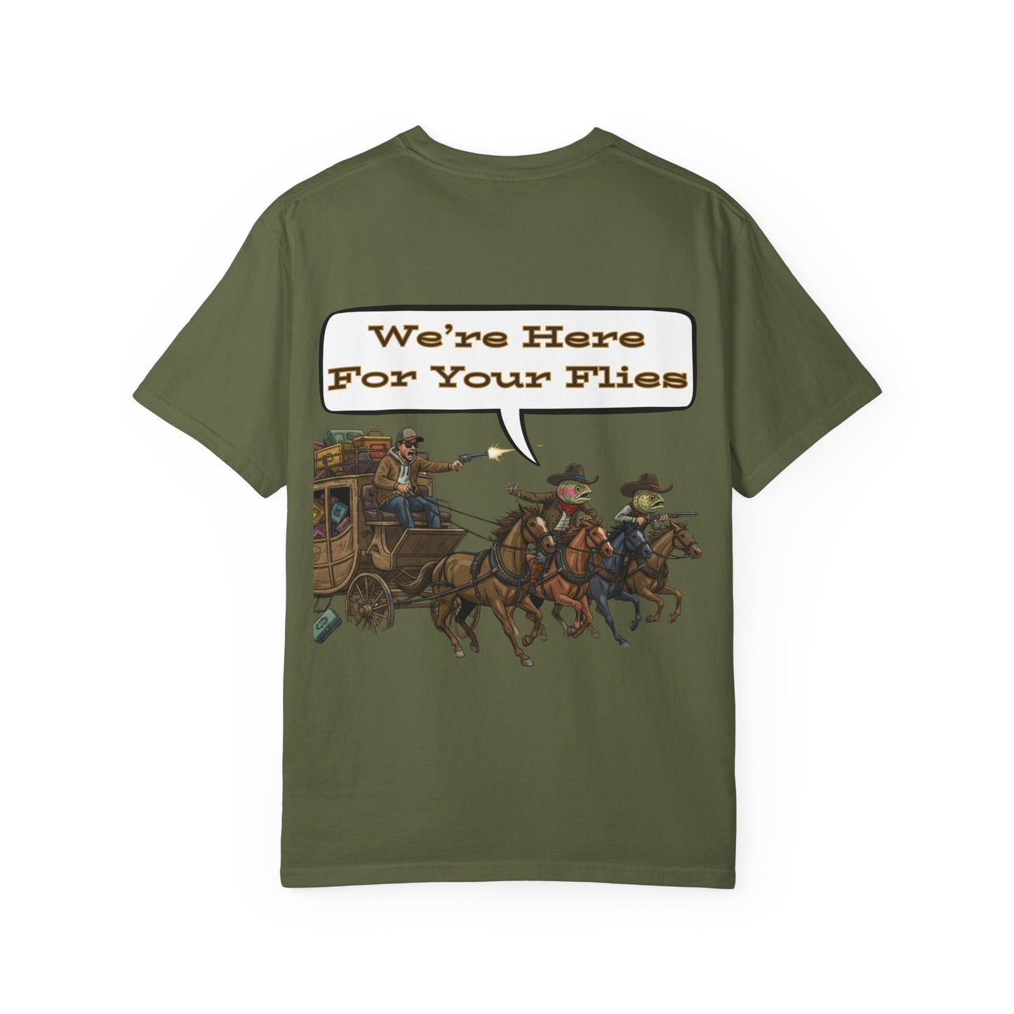 We’re Here for Your Flies – Stagecoach Raid Fly Fishing Tee Wild West Humor T-Shirt