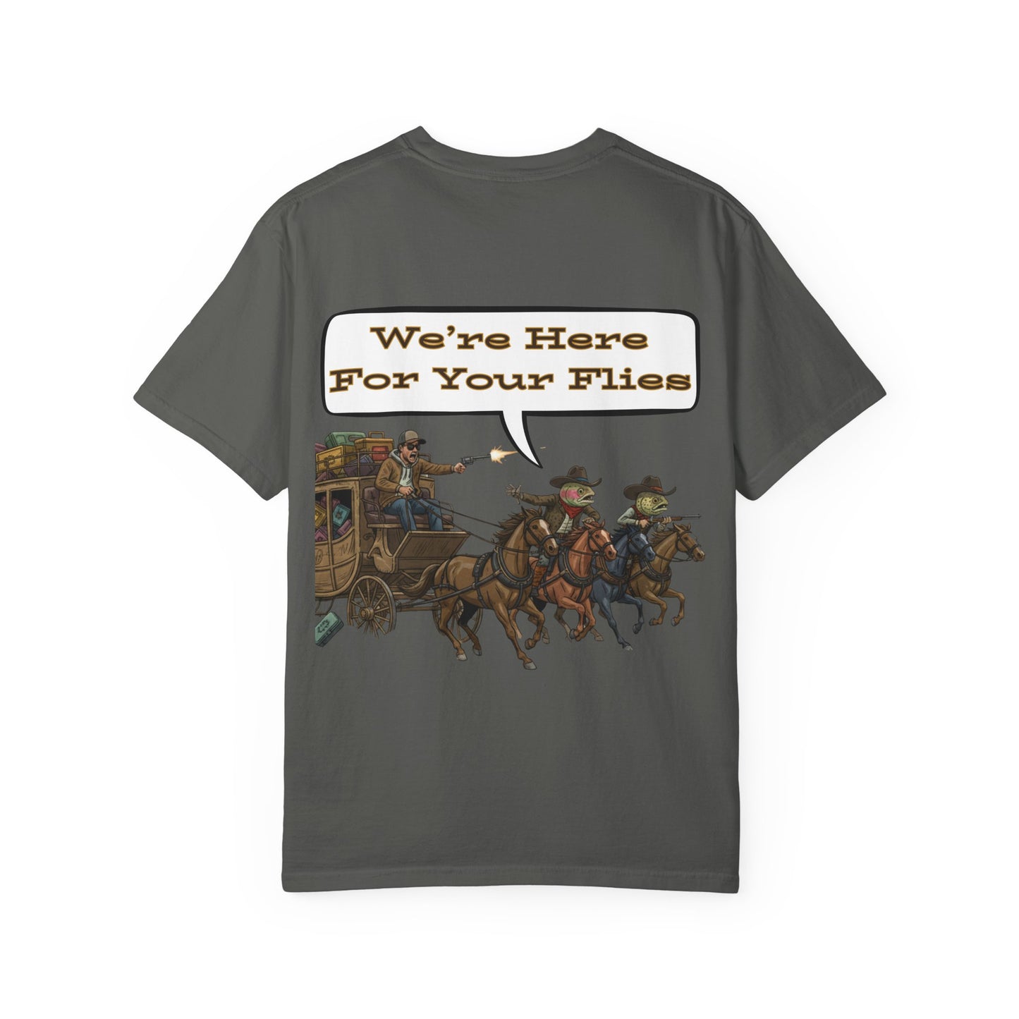 We’re Here for Your Flies – Stagecoach Raid Fly Fishing Tee Wild West Humor T-Shirt
