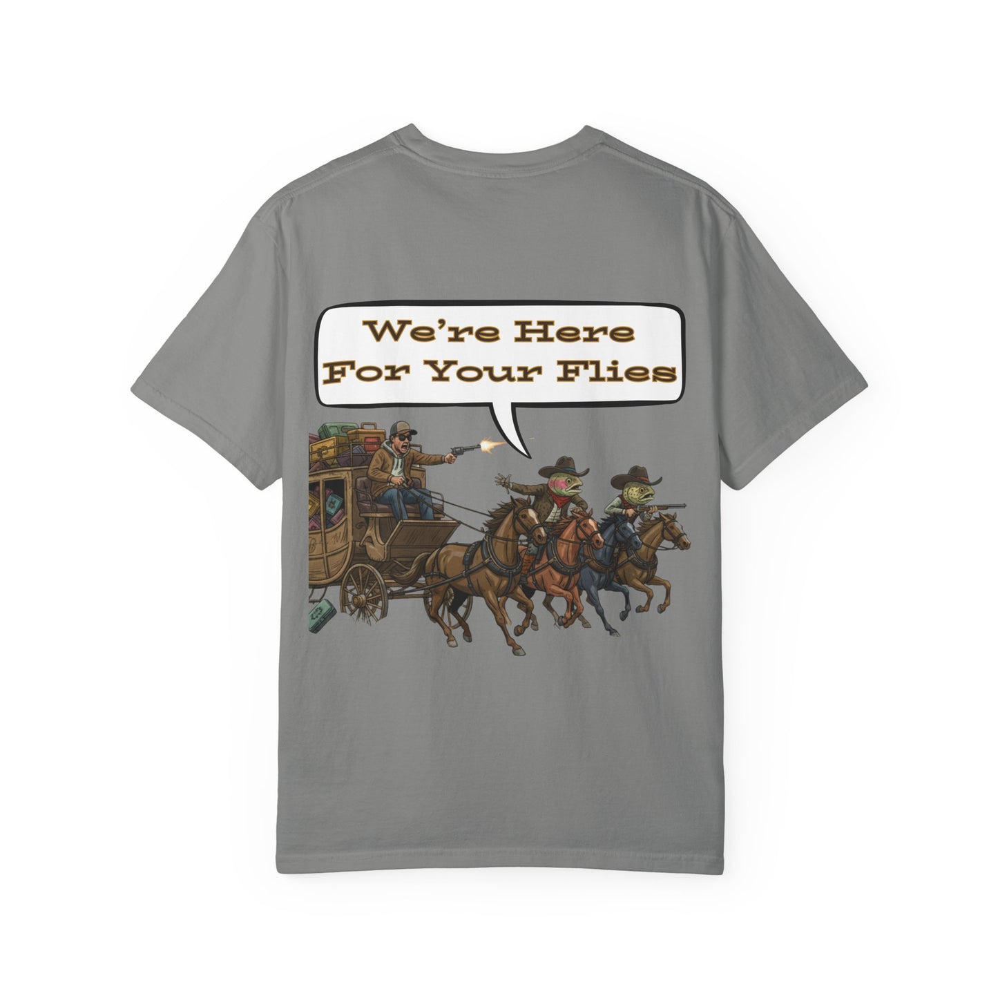We’re Here for Your Flies – Stagecoach Raid Fly Fishing Tee Wild West Humor T-Shirt