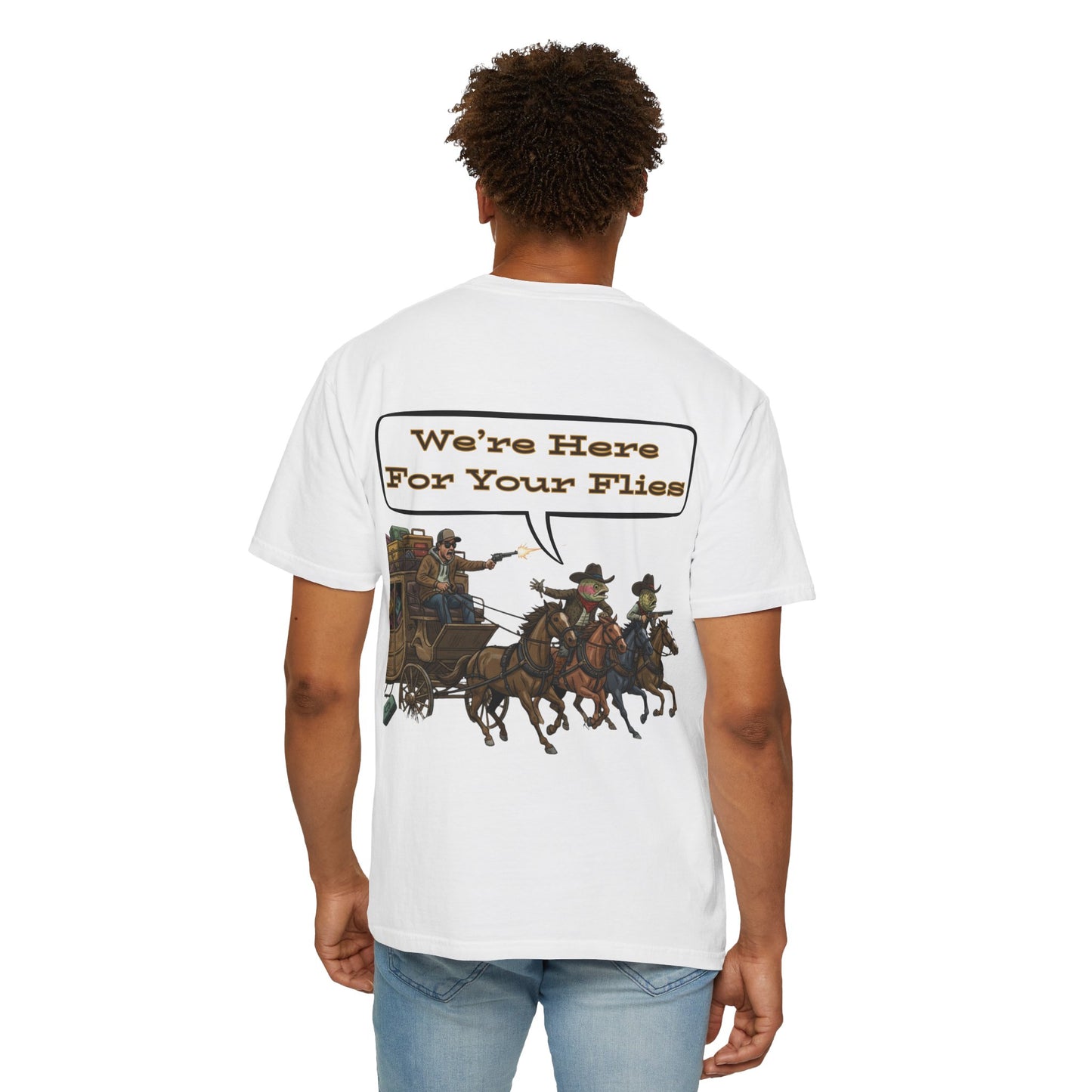 We’re Here for Your Flies – Stagecoach Raid Fly Fishing Tee Wild West Humor T-Shirt