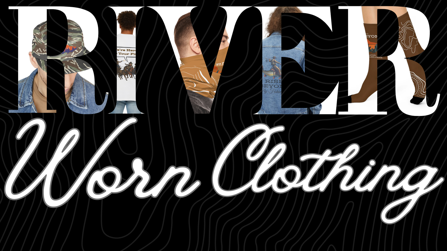 River Worn Clothing Collection