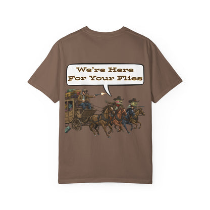 We’re Here for Your Flies – Stagecoach Raid Fly Fishing Tee Wild West Humor T-Shirt