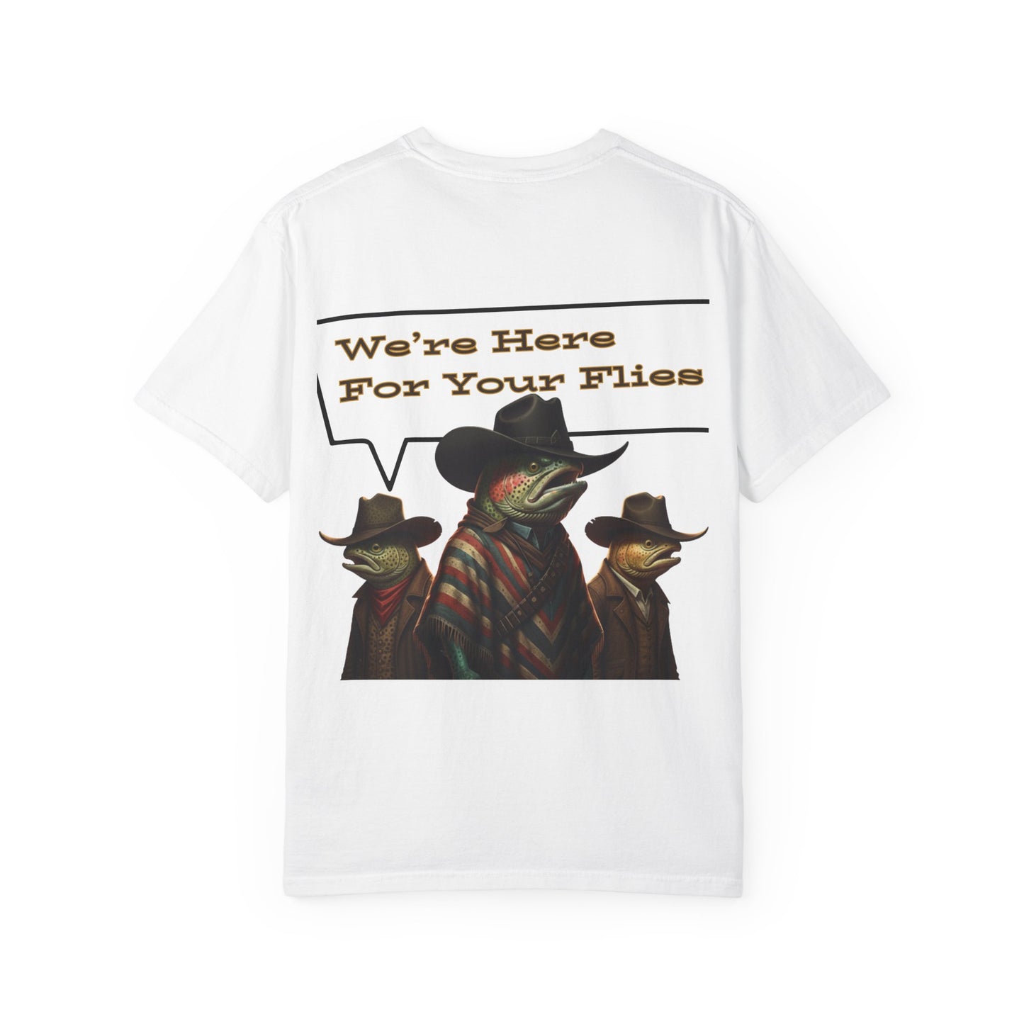 We’re Here for Your Flies – Poncho Trout Fly Fishing Tee Funny Cowboy T-Shirt Outdoorsy Friends