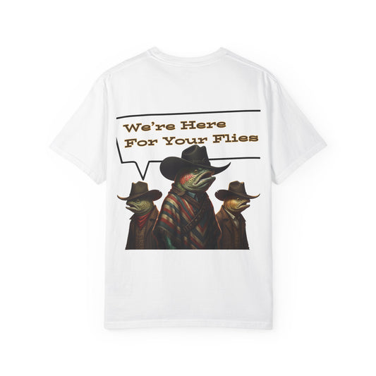 We’re Here for Your Flies – Poncho Trout Fly Fishing Tee Funny Cowboy T-Shirt Outdoorsy Friends