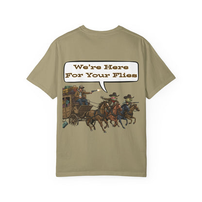 We’re Here for Your Flies – Stagecoach Raid Fly Fishing Tee Wild West Humor T-Shirt