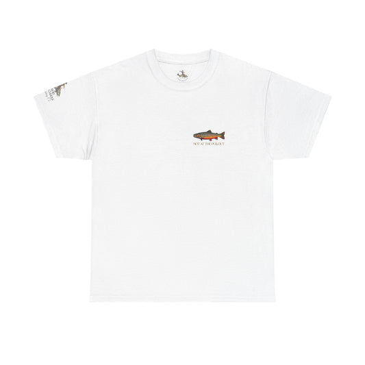 Not at the Pullout T-Shirt | Trout of the Divide | Colorado Fly Fishing