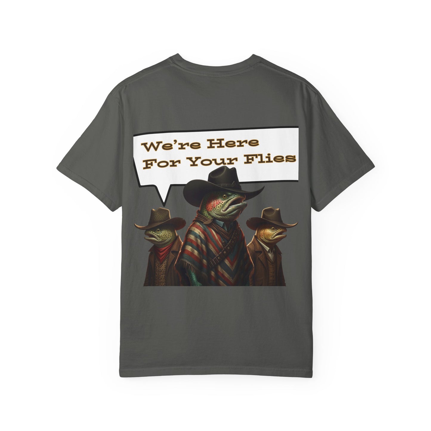 We’re Here for Your Flies – Poncho Trout Fly Fishing Tee Funny Cowboy T-Shirt Outdoorsy Friends