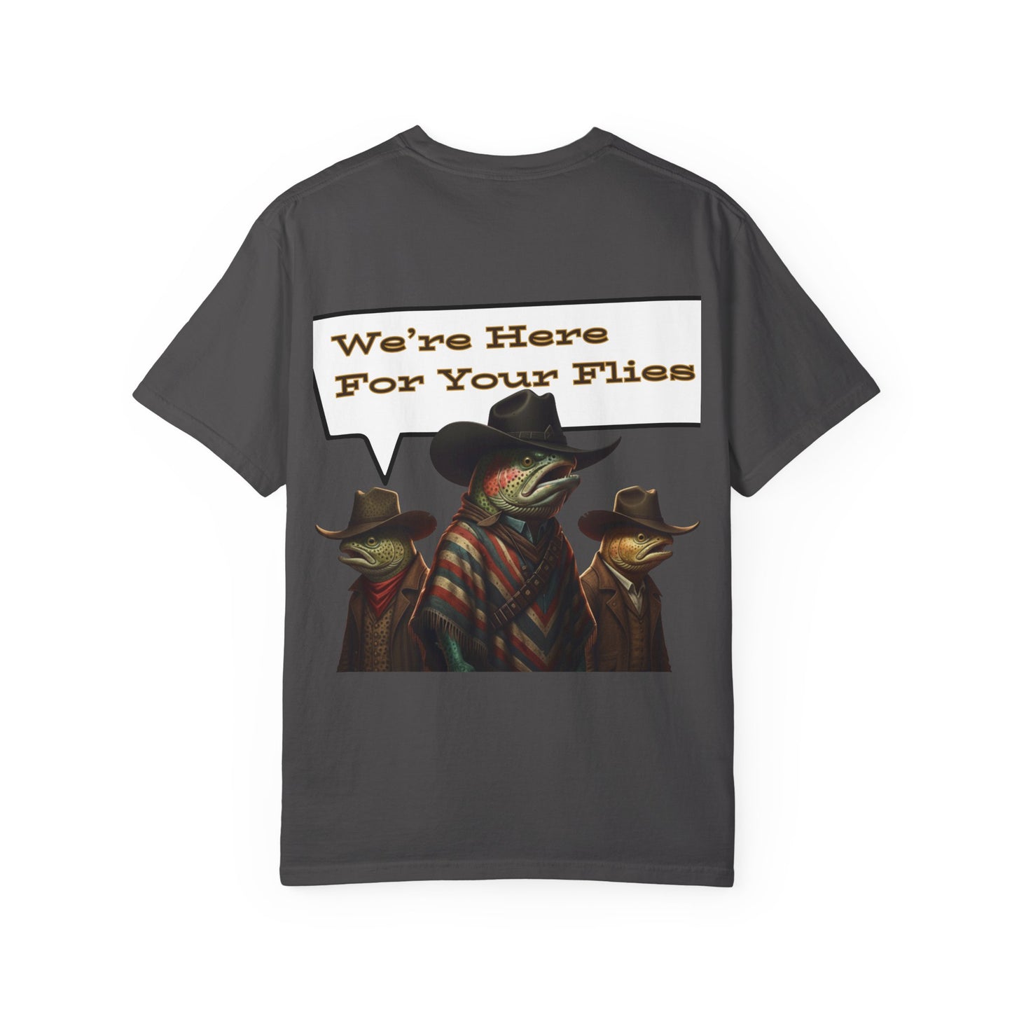 We’re Here for Your Flies – Poncho Trout Fly Fishing Tee Funny Cowboy T-Shirt Outdoorsy Friends