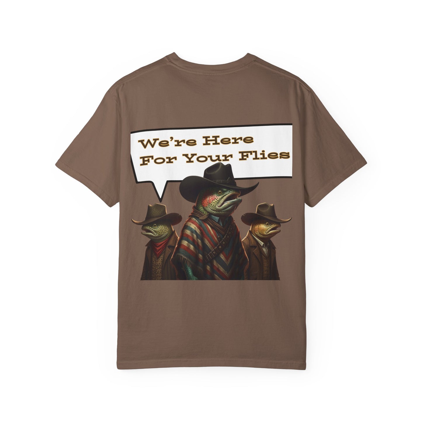 We’re Here for Your Flies – Poncho Trout Fly Fishing Tee Funny Cowboy T-Shirt Outdoorsy Friends