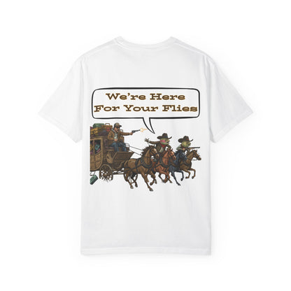 We’re Here for Your Flies – Stagecoach Raid Fly Fishing Tee Wild West Humor T-Shirt